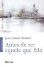 Antes de ser aquele que fala Antes de ser aquele que fala