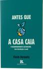 Antes que a casa caia Antes que a casa caia