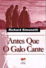 Antes que o Galo Cante - Livro de Richard Simonetti