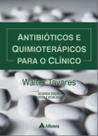 Antibioticos e quimioterapicos para o clinico - ATHENEU RIO EDITORA Antibioticos e quimioterapicos para o clinico - ATHENEU RIO EDITORA