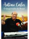 Antonio carlos o despertador do brasil