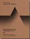 Antropoceno Ou Capitaloceno Natureza, História e a Crise do Capitalismo