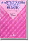 Antropologia Pastoral de Paulo, A: Tornar-se Humanos Juntos - - PAULUS Antropologia Pastoral de Paulo, A: Tornar-se Humanos Juntos - - PAULUS