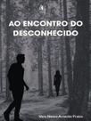 Ao encontro do desconhecido Ao encontro do desconhecido
