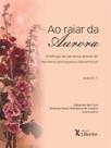 Ao raiar da aurora - vol. 1 - LIBER ARS Ao raiar da aurora - vol. 1 - LIBER ARS
