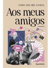 AOS MEUS AMIGOS - Autor: AMARAL, MARIA ADELAIDE - INSTANTE EDITORA AOS MEUS AMIGOS - Autor: AMARAL, MARIA ADELAIDE - INSTANTE EDITORA