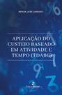 Aplicação do custeio baseado em atividade e tempo (tdabc)