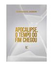 Apocalipse, O Tempo Do Fim Chegou