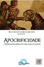 Apocrificidade - o Cristianismo Primitivo Para Além do Cânon - Fonte Editorial