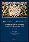 Apologia das Letras Humanas: A Educação Retórico-Poética em Dois Colégios Jesuíticos da Bahia