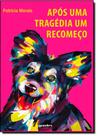 Após Uma Tragédia Um Recomeço