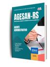 Apostila AGESAN-RS - Agente Administrativo Apostila AGESAN-RS - Agente Administrativo