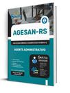 Apostila AGESAN-RS - Agente Administrativo Apostila AGESAN-RS - Agente Administrativo