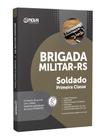 Apostila Brigada Militar - RS - Soldado Primeira Classe Apostila Brigada Militar - RS - Soldado Primeira Classe