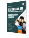 Apostila Câmara de Itacoatiara-AM - Assistente Técnico Legislativo