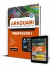 Apostila Prefeitura de Araguari - MG - Professor I Apostila Prefeitura de Araguari - MG - Professor I