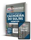 Apostila Prefeitura de Cachoeira do Sul - RS - Monitor