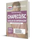 Apostila Prefeitura de Chapecó - SC - Auxiliar de Enfermagem Apostila Prefeitura de Chapecó - SC - Auxiliar de Enfermagem