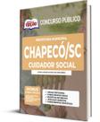 Apostila Prefeitura de Chapecó - SC - Cuidador Social Apostila Prefeitura de Chapecó - SC - Cuidador Social
