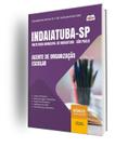 Apostila Prefeitura de Indaiatuba - SP - Agente De Organização Escolar