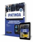 Apostila Prefeitura de Ipatinga - MG - Guarda Municipal (Feminino e Masculino)