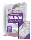 Apostila Prefeitura de Itabuna - BA - Professor - 1º ao 5º ano