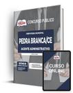 Apostila Prefeitura de Pedra Branca - CE - Agente Administrativo - Apostilas Opção