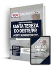 Apostila Prefeitura de Santa Tereza do Oeste - PR - Agente Administrativo