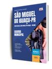 Apostila Prefeitura de São Miguel do Iguaçu-PR - Guarda Municipal
