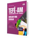 Apostila Prefeitura de Tefé-AM - Auxiliar Vida Escolar