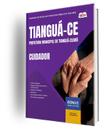 Apostila Prefeitura de Tianguá - CE - Cuidador Apostila Prefeitura de Tianguá - CE - Cuidador