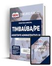 Apostila Prefeitura de Timbaúba - PE - Assistente Administrativo(a) Apostila Prefeitura de Timbaúba - PE - Assistente Administrativo(a)