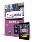 Apostila Prefeitura de Timbaúba - PE - Cuidador(a) Apostila Prefeitura de Timbaúba - PE - Cuidador(a)