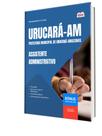 Apostila Prefeitura de Urucará - AM - Assistente Administrativo
