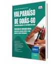 Apostila Prefeitura de Valparaíso de Goiás-GO - Professor de Educação Básica - Professor de Educação Infantil e Anos Iniciais do Ensino Fundament. Apostila Prefeitura de Valparaíso de Goiás-GO - Professor de Educação Básica - Professor de Educação Infantil e Anos Iniciais do Ensino Fundament.