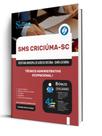 Apostila SMS Criciúma-SC - Técnico Administrativo Ocupacional I Apostila SMS Criciúma-SC - Técnico Administrativo Ocupacional I