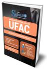 Apostila UFAC - Assistente em Administração Apostila UFAC - Assistente em Administração
