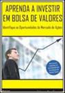 Aprenda a investir em bolsa de valores Aprenda a investir em bolsa de valores
