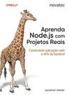Aprenda Node.js com Projetos Reais: Construindo aplicações web e APIs de backend