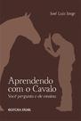 Aprendendo com o Cavalo - Você Pergunta e Ele Ensina: Um Guia de Perguntas e Respostas para Cavalos