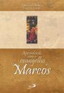Aprendendo com o evangelho de Marcos - Paulus Editora