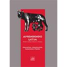 Aprendendo Latim - Gramática, Vocabulário, Exercícios e Textos - Odysseus