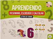 Aprendendo - Letras de formas, desenhar, escrever e calcular - PASSO A PASSO