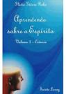 Aprendendo sobre o espírito vol.1 - Ciência