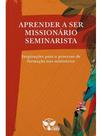 Aprender a ser missionario seminarista Aprender a ser missionario seminarista