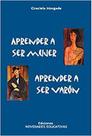 Aprender A Ser Mujer Aprender A Ser Varón Relaciones De Género Y Educación : Esbozo De Un Programa De Acción - Novedades Educativas