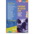 Aprender na Terceira Idade, O: Diferentes olhares e práticas - WAK Aprender na Terceira Idade, O: Diferentes olhares e práticas - WAK