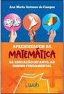 Aprendizagem da matematica - da educaçao infantil ao ensino fundamental