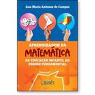 Aprendizagem Matemática : da Educação Infantil ao Ensino Fundamental - WAK Aprendizagem Matemática : da Educação Infantil ao Ensino Fundamental - WAK
