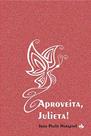 Aproveita, julieta! - JOGO DE PALAVRA